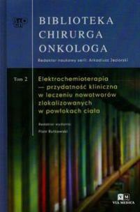 Opakowanie Biblioteka Chirurga Inkologa Tom 2 Elektrochemioterapia przydatność kliniczna w leczeniu nowotworów zlokalizowanych w powłokach ciała