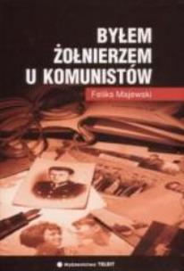 Okładka książki Byłem żołnierzem u komunistów