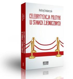 Okładka książki Celebrytyzacja polityki w Stanach Zjednoczonych