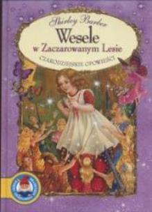 Okładka książki Czarodziejskie Opowieści. Wesele w czarodz. lesie