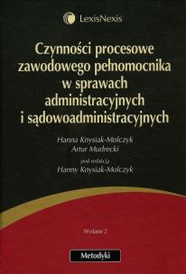 Okładka książki Czynności procesowe zawodowego pełnomocnika w sprawach administracyjnych i sądowoadministracyjnych