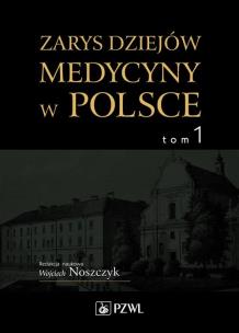 Okładka książki Dzieje medycyny w Polsce Tom 1
