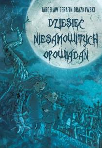 Okładka książki Dziesięć niesamowitych opowiadań