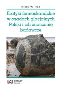Okładka książki Eratyki fennoskandzkie w osadach glacjalnych Polski i ich znaczenie badawcze