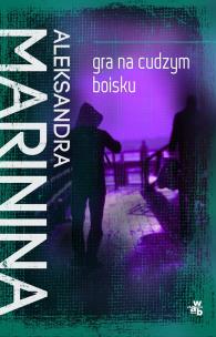 Gra na cudzym boisku. Autor: Aleksandra Marinina. Multiszop.pl Okładka książki Gra na cudzym boisku