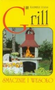 Okładka książki Grill. Smacznie i wesoło
