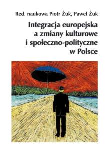 Okładka książki Integracja europejska a zmiany kulturowe i społeczno-polityczne w Polsce