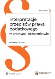 Okładka książki Interpretacje przepisów prawa podatkowego w praktyce i orzecznictwie