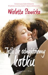 Jeśli się odnajdziemy,kotku. Autor: Sawicka Wioletta. Multiszop.pl Okładka książki Jeśli się odnajdziemy,kotku
