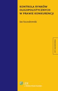 Okładka książki Kontrola rynków oligopolistycznych w prawie konkurencji