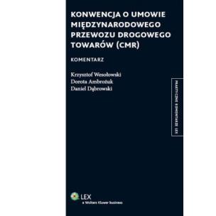 Okładka książki Konwencja o umowie międzynarodowego przewozu drogowego towarów (CMR). Komentarz