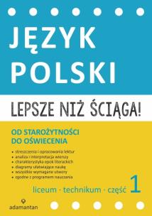 Okładka książki Lepsze niż ściąga Język polski Liceum i technikum cz. 1 Od starożytności do oświecenia