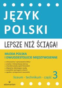 Okładka książki Lepsze niż ściąga Język polski Liceum i technikum cz. 3 Młoda Polska i dwudziestolecie międzywojenne