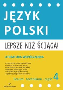 Okładka książki Lepsze niż ściąga Język polski Liceum i technikum cz. 4 Literatura współczesna