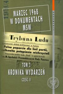 Okładka książki Marzec 1968 w dokumentach MSW Tom 2 Kronika wydarzeń Część 2