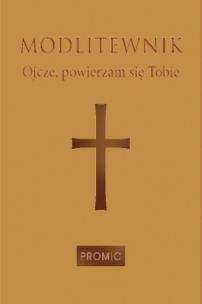 Okładka książki Modlitewnik Ojcze, powierzam się Tobie