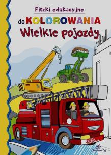 Okładka książki Moje ulubione kolorowanki Wielkie pojazdy
