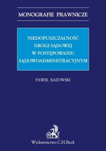 Okładka książki Niedopuszczalność drogi sądowej w postępowaniu sądowoadministracyjnym