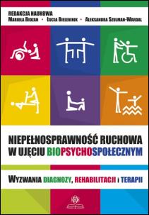 Okładka książki Niepełnosprawność ruchowa w ujęciu biopsychospołecznym