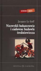 Okładka książki Niezwykli bohaterowie i cudowne budowle średniowiecza