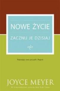 Okładka książki Nowe życie zacznij je dzisiaj!