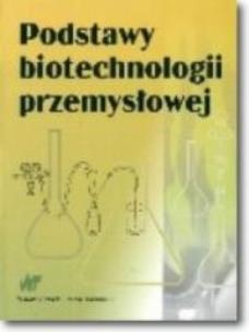 Okładka książki Podstawy biotechnologii przemysłowej WNT
