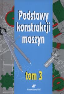 Okładka książki Podstawy konstrukcji maszyn Tom 3