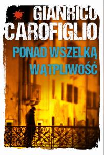 Ponad wszelką wątpliwość. Autor: Gianrico Carofiglio. Multiszop.pl Okładka książki Ponad wszelką wątpliwość