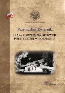Okładka książki Prasa podziemna opozycji politycznej w Poznaniu