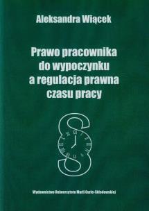 Okładka książki Prawo pracownika do wypoczynku a regulacja prawna czasu pracy