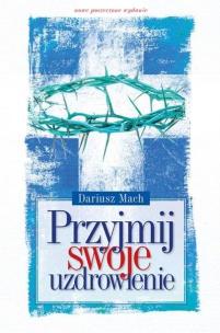 Okładka książki Przyjmij swoje uzdrowienie