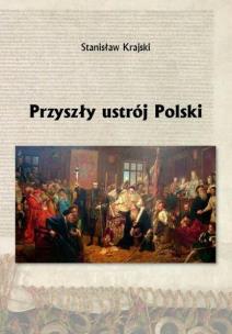 Okładka książki Przyszły ustrój Polski