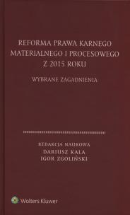 Okładka książki Reforma prawa karnego materialnego i procesowego z 2015 roku. Wybrane zagadnienia