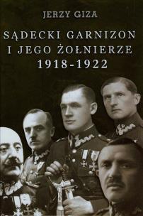 Okładka książki Sądecki garnizon i jego żołnierze 1918-1922