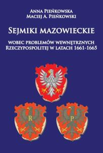 Okładka książki Sejmiki mazowieckie wobec problemów wewnętrznych Rzeczypospolitej w latach 1661-1665