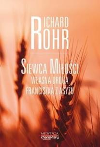 Siewca miłości. Autor: Richard Rohr. Multiszop.pl Okładka książki Siewca miłości