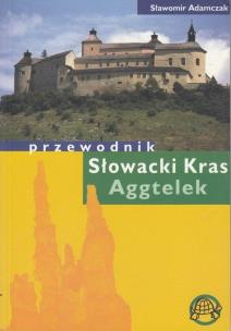 Słowacki Kras Aggtelek Przewodnik. Autor: Adamczak Sławomir. Multiszop.pl Okładka książki Słowacki Kras Aggtelek Przewodnik