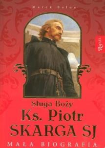 Okładka książki Sługa Boży Ks. Piotr Skarga. Mała biografia