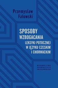 Okładka książki Sposoby wzbogacania leksyki potocznej w języku czeskim i chorwackim