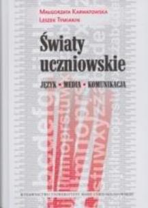 Okładka książki Światy uczniowskie. Język - Media - Komunikacja