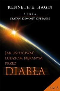 Okładka książki Szatan, demony i opętanie Cz.3 Jak usługiwać ...