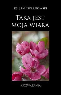 Okładka książki Taka jest moja wiara