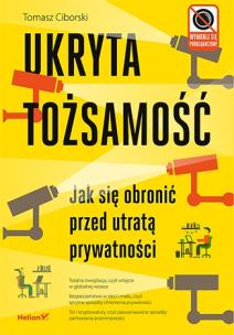 Okładka książki Ukryta tożsamość. Jak się obronić przed utratą prywatności