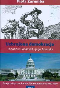 Okładka książki Uzbrojona demokracja. Theodore Roosevelt...