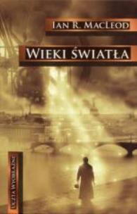 Okładka książki Wieki światła - Ian R. MacLeod