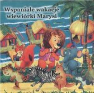 Okładka książki Wspaniałe wakacje wiewiórki Marysi