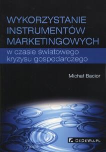 Okładka książki Wykorzystywanie instrumentów marketingowych w czasie światowego kryzysu gospodarczego
