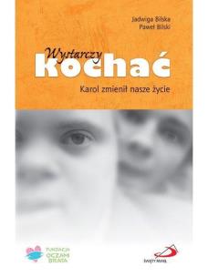Okładka książki Wystarczy kochać. Karol zmienił nasze życie