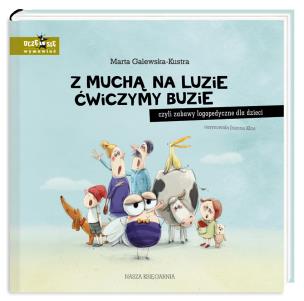 Z muchą na luzie ćwiczymy buzie, czyli zabawy logopedyczne dla dzieci. Autor: Galewska-Kustra Marta. Multiszop.pl Okładka książki Z muchą na luzie ćwiczymy buzie, czyli zabawy logopedyczne dla dzieci