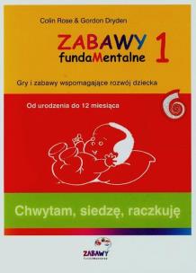 Okładka książki Zabawy fundamentalne 1 Chwytam siedzę raczkuję